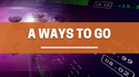 A Ways to Go