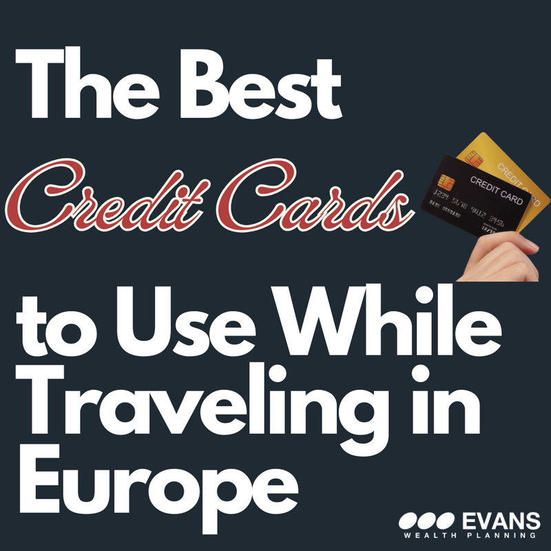 The Best Credit Cards to Use While Traveling in Europe (And One to Avoid)
