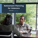 Retirement Planning for Veterans