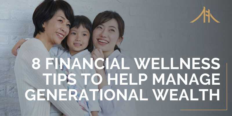 8 Financial Wellness Tips to Help Manage Generational Wealth