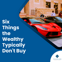 6 Things the Wealthy Typically Don't Buy