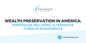 Wealth Preservation in America: Portfolios Including Alternative Types of Investments