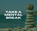 Take a Mental Break