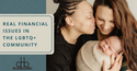 Real Financial Issues in the LGBTQ+ Community