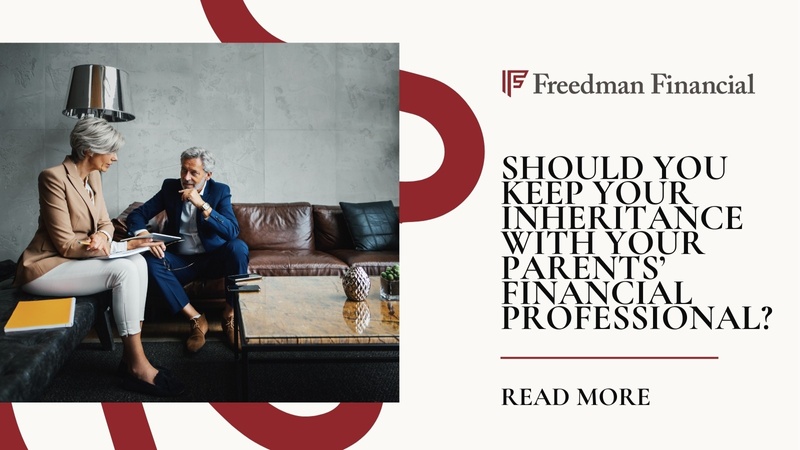 Should You Keep Your Inheritance with Your Parents’ Financial Professional?