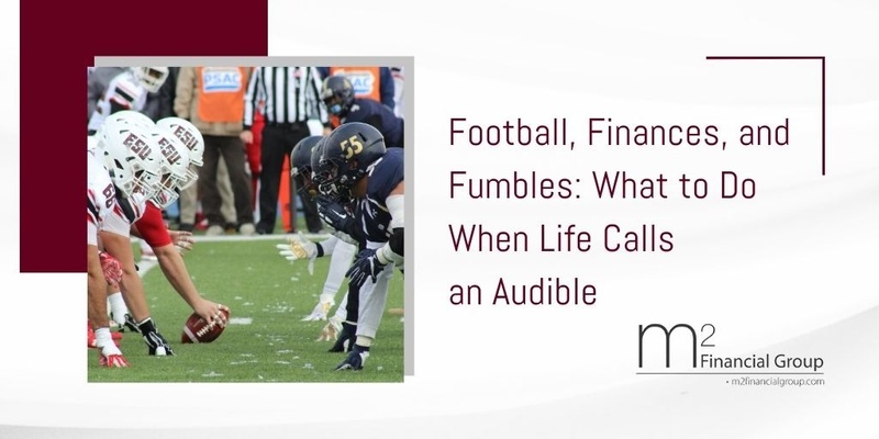 Football, Finances, and Fumbles: What to Do When Life Calls  an Audible