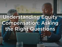 Understanding Equity Compensation