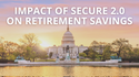 Impact of SECURE 2.0 on Retirement Savings