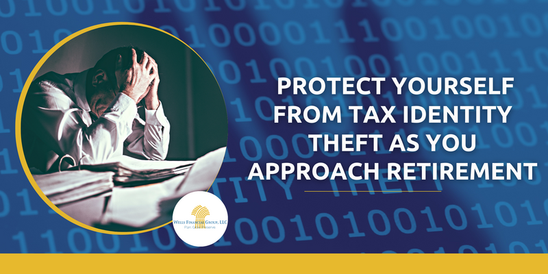 Protect Yourself From Tax Identity Theft as You Approach Retirement