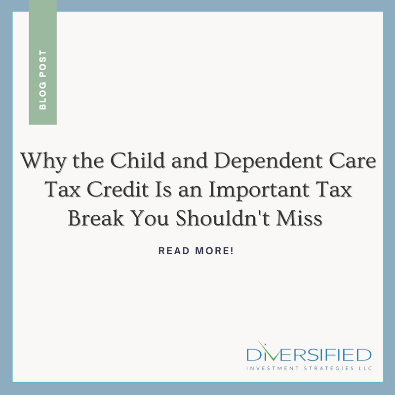 Why the Child and Dependent Care Tax Credit Is an Important Tax Break You Shouldn't Miss