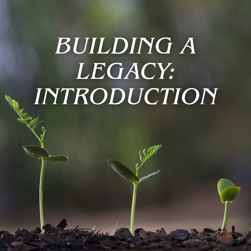 Building a Legacy: Introduction