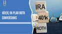 401(k) In-Plan Roth Conversions