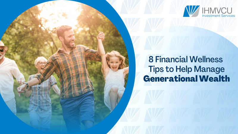 8 Financial Wellness Tips to Help Manage Generational Wealth