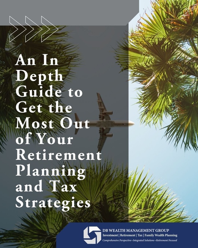 An In Depth Guide to Get the Most Out of Your Retirement Planning and Tax Strategies