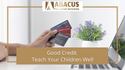Good Credit: Teach Your Children Well