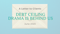 Debt Ceiling Drama is Behind Us