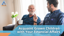 Acquaint Grown Children with Your Financial Affairs