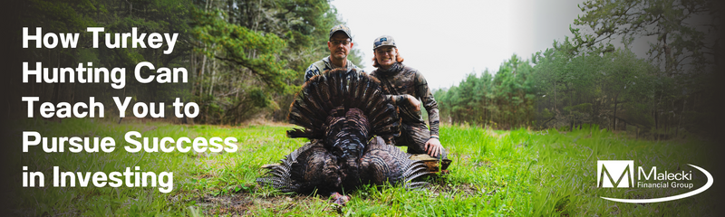 How Turkey Hunting Can Teach You to Pursue Success in Investing