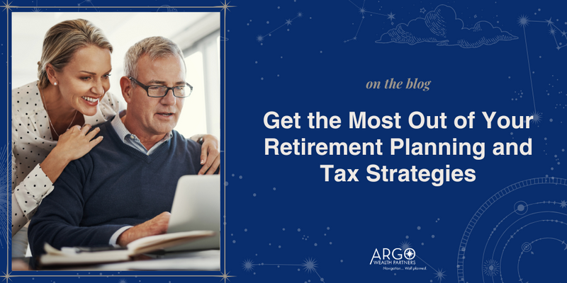 Get the Most Out of Your Retirement Planning and Tax Strategies