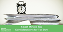 5 Last Minute Considerations Before Tax Day