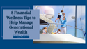 8 Financial Wellness Tips to Help Manage Generational Wealth