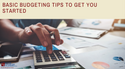 Basic Budgeting Tips to Get You Started