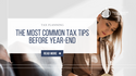 The Most Common Tax Tips before Year End