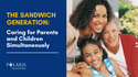 The Sandwich Generation: Caring for Parents and Children Simultaneously