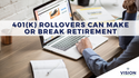 401(k) Rollovers Can Make or Break Retirement