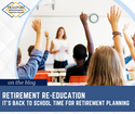 Retirement Re-education: Back to School Time for Retirement Planning