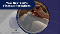 Your New Year’s (Financial) Resolutions