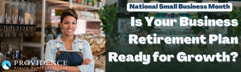 Is Your Business Retirement Plan Ready for Growth?