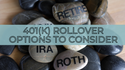 401(k) Rollover Options to Consider
