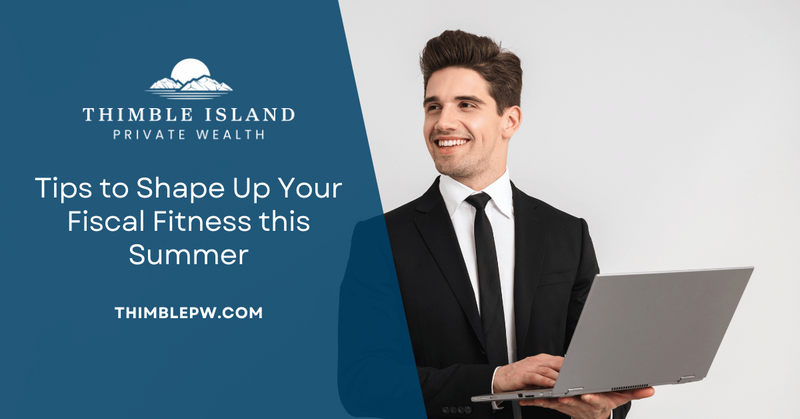 Tips to Shape Up Your Fiscal Fitness this Summer