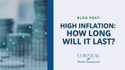 High Inflation: How Long Will It Last?