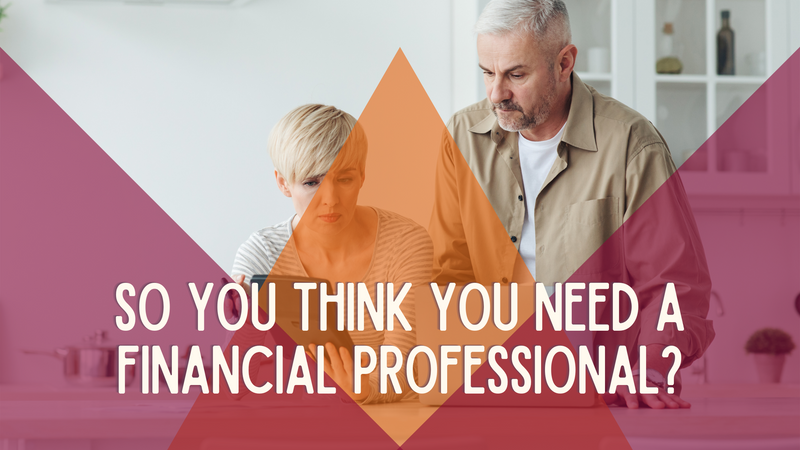So You Think You Might Need A Financial Professional? A Guide to National Financial Advisor Day
