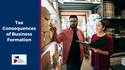 Tax Consequences of Business Formation