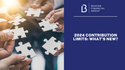 2024 Contribution Limits: What’s New?