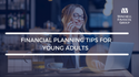 Financial Planning Tips for Young Adults