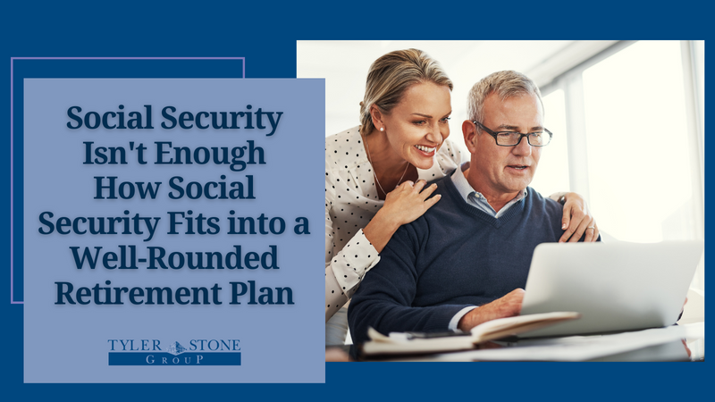 Social Security Isn’t Enough: How Social Security Fits into a Well-Rounded Retirement Plan