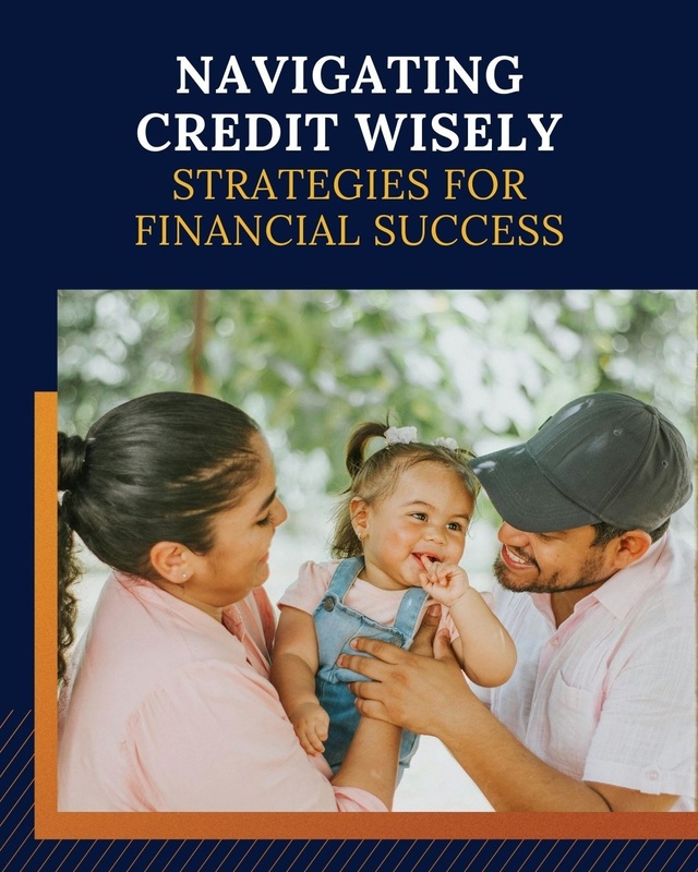 Navigating Credit Wisely: Strategies for Financial Success