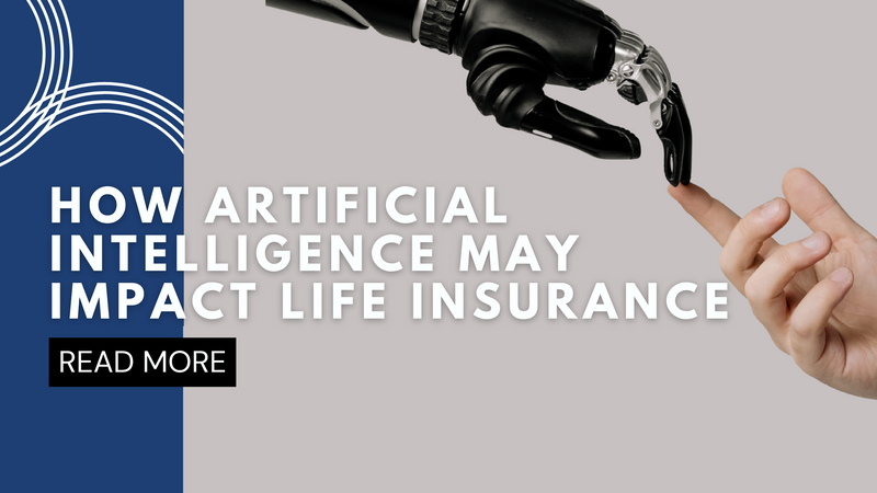 How Artificial Intelligence (AI) May Impact Life Insurance