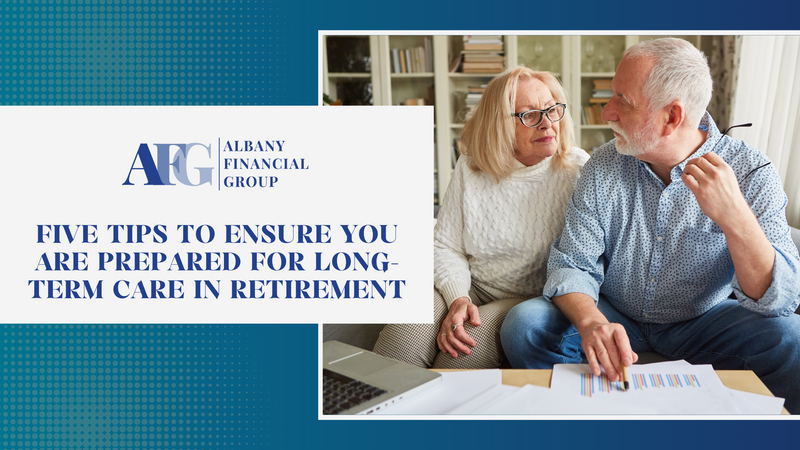 Five Tips to Ensure You Are Prepared for Long-Term Care in Retirement