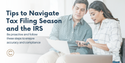 Tips to Navigate Tax Filing Season and the IRS