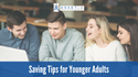 Saving Tips for Younger Adults