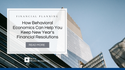 How Behavioral Economics Can Help You Keep New Year's Financial Resolutions