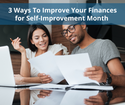 3 Ways To Improve Your Finances for Self-Improvement Month