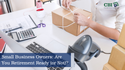 Small Business Owners: Are You Retirement Ready (or Not)?