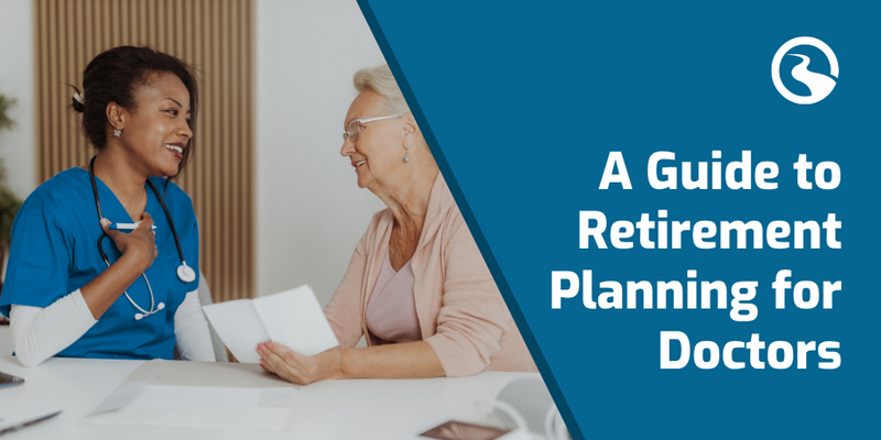 A Guide to Retirement Planning for Doctors