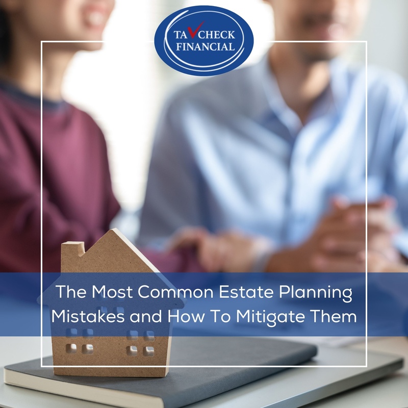 The Most Common Estate Planning Mistakes and How To Mitigate Them